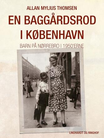 Allan Mylius Thomsen: En baggårdsrod i København : barn på Nørrebro i 1950'erne