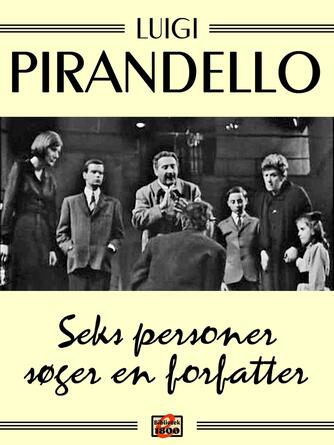 Luigi Pirandello: Seks personer søger en forfatter