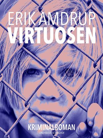Erik Amdrup: Virtuosen : kriminalroman