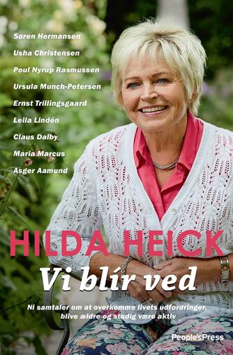 Hilda Heick: Vi bli'r ved : ni samtaler om at overkomme livets udfordringer, blive ældre og stadig være aktiv