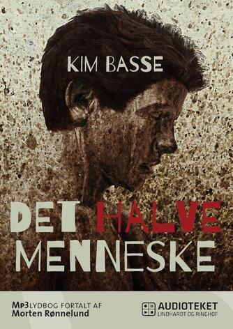 Kim Basse: Det halve menneske