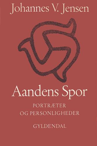 Johannes V. Jensen (f. 1873): Aandens spor : portrætter og personligheder