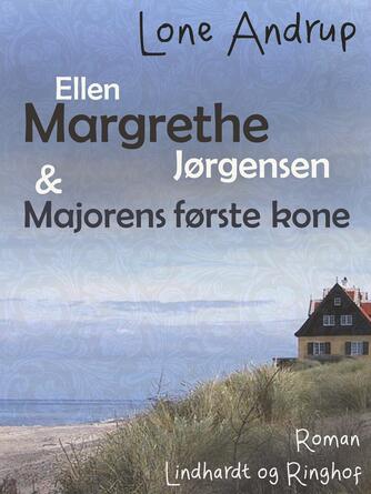 Lone Andrup: Ellen Margrethe Jørgensen & majorens første kone