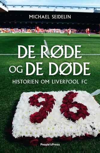 Michael Seidelin: De røde og de døde : historien om Liverpool FC