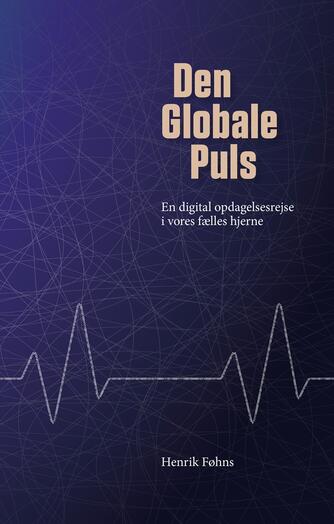 Henrik Føhns: Den globale puls : en digital opdagelsesrejse i vores fælles hjerne