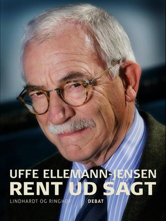 Uffe Ellemann-Jensen: Rent ud sagt : debat