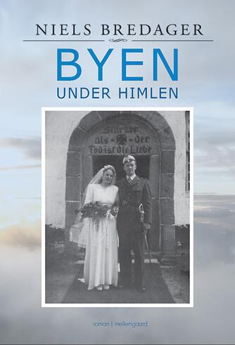 Niels Bredager: Byen under himlen : roman