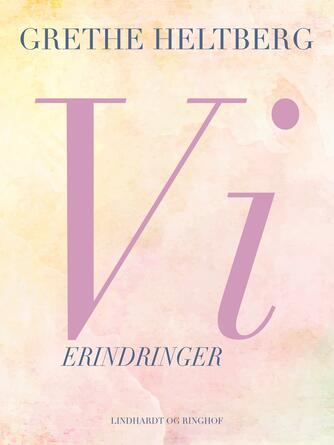 Grethe Heltberg: Vi : erindringer