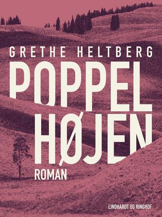 Grethe Heltberg: Poppelhøjen : roman