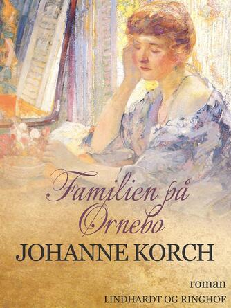 Johanne Korch: Familien på Ørnebo : roman