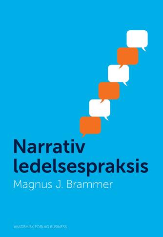 Magnus J. Brammer: Narrativ ledelsespraksis