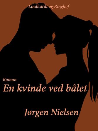 Jørgen Nielsen (f. 1902): En kvinde ved bålet : roman