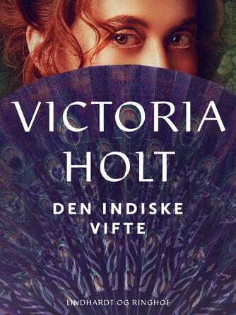 Victoria Holt: Den indiske vifte : roman