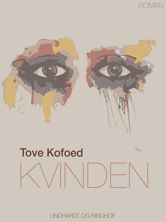 Tove Kofoed: Kvinden : roman