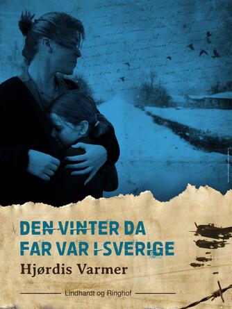 Hjørdis Varmer: Den vinter da far var i Sverige