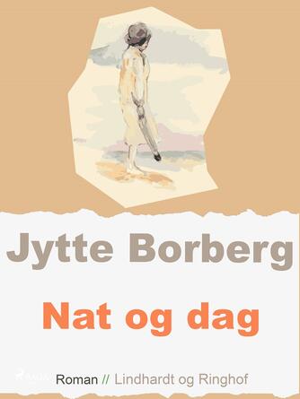 Jytte Borberg: Nat og dag : roman