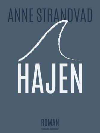 Anne Strandvad: Hajen : roman