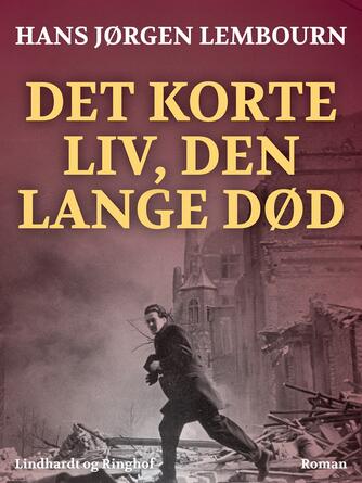 Hans Jørgen Lembourn: Det korte liv, den lange død : roman