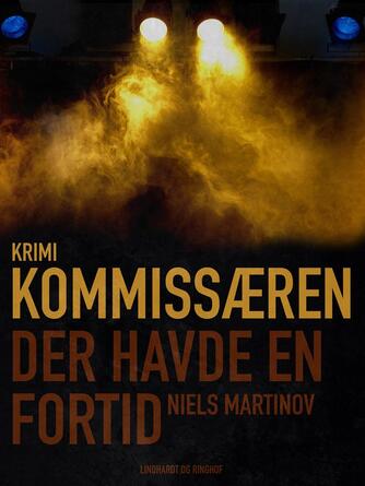 Niels Martinov: Kommissæren der havde en fortid : krimi