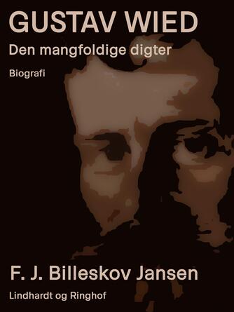 F. J. Billeskov Jansen: Gustav Wied : den mangfoldige digter : biografi