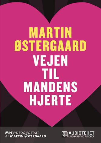 Martin Østergaard (f. 1962): Vejen til mandens hjerte