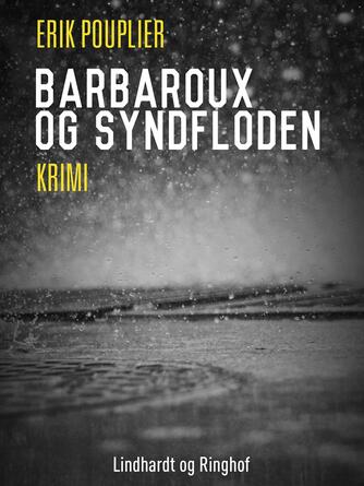 Erik Pouplier: Barbaroux og syndfloden : krimi