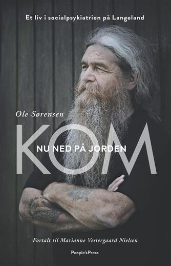 Ole Sørensen (f. 1955-04-27): Kom nu ned på jorden : et liv i socialpsykiatrien på Langeland