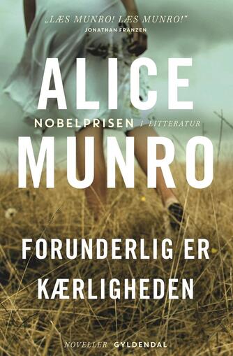 Alice Munro: Forunderlig er kærligheden : noveller