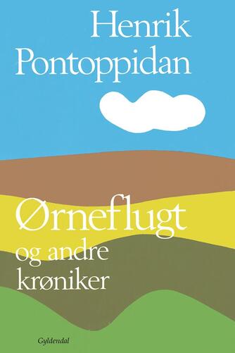 Henrik Pontoppidan: Ørneflugt og andre krøniker