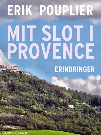 Erik Pouplier: Mit slot i Provence : erindringer