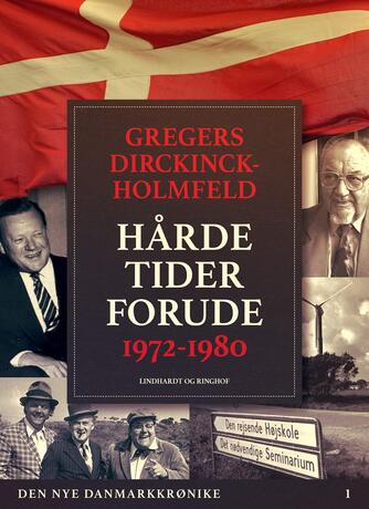 Gregers Dirckinck-Holmfeld: Hårde tider forude : 1972-1980