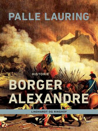 Palle Lauring: Borger Alexandre : historie