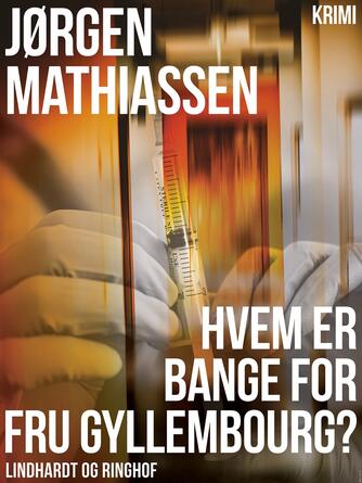 Jørgen Mathiassen: Hvem er bange for fru Gyllembourg? : krimi