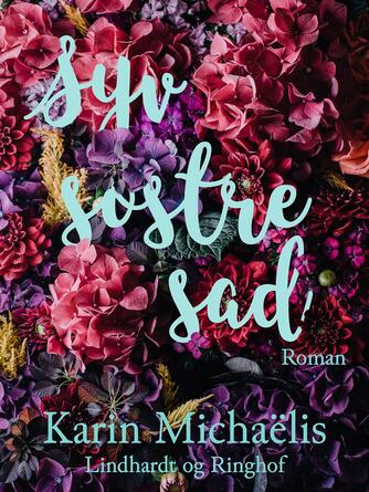 Karin Michaëlis: Syv søstre sad : roman