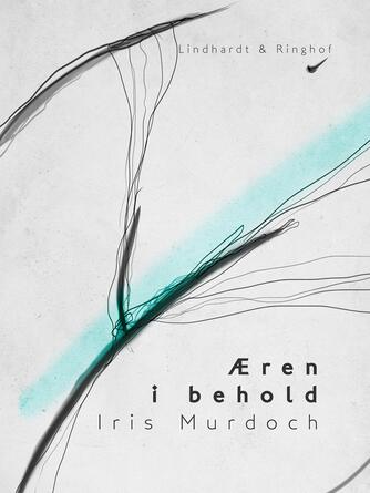 Iris Murdoch: Æren i behold