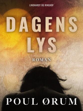 Poul Ørum (f. 1919): Dagens lys : roman