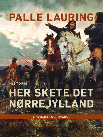 Palle Lauring: Her skete det : Nørrejylland : historie