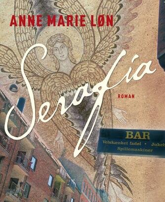 Anne Marie Løn: Serafia : roman