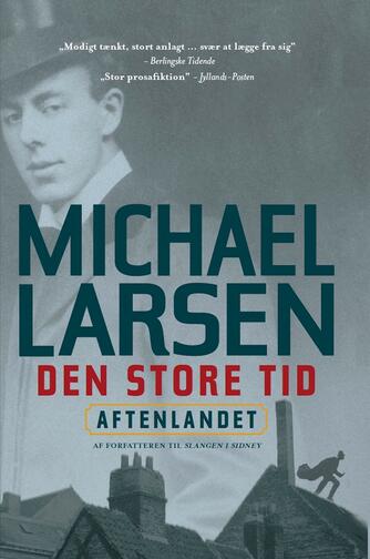 Michael Larsen (f. 1961): Den store tid : Aftenlandet