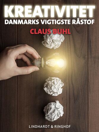 Claus Buhl (f. 1957-11-17): Kreativitet : Danmarks vigtigste råstof