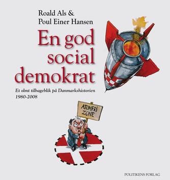Poul Einer Hansen: En god socialdemokrat : et olmt tilbageblik på Danmarkshistorien 1980-2008