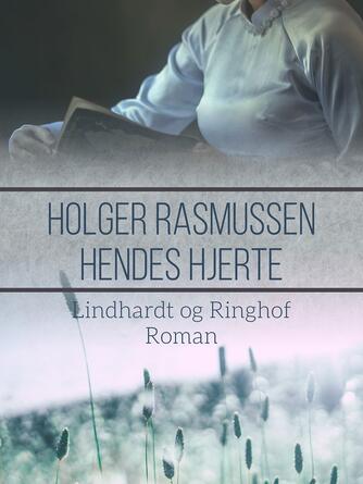 Holger Rasmussen (f. 1870): Hendes hjerte : roman