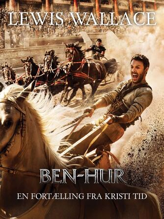 Lewis Wallace: Ben-Hur : en fortælling fra Kristi tid (Ved Clara Hammerich)