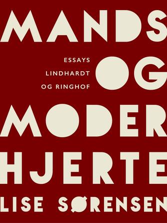 Lise Sørensen (f. 1926): Mands- og moderhjerte : essays