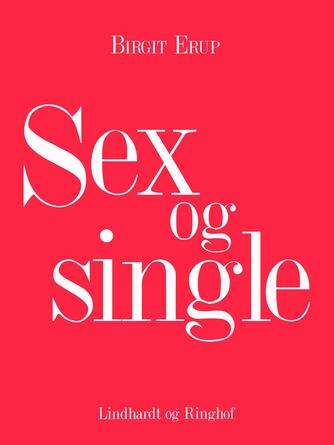 Birgit Erup: Sex og single