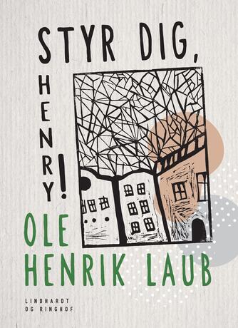 Ole Henrik Laub: Styr dig, Henry!