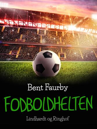 Bent Faurby: Fodboldhelten