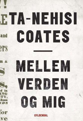 Ta-Nehisi Coates (f. 1975): Mellem verden og mig