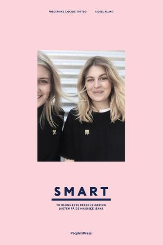 Frederikke Cæcilie Toftsø, Sidsel Alling: Smart : to bloggeres bekendelser og jagten på de magiske jeans