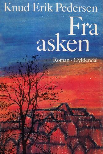 Knud Erik Pedersen (f. 1934): Fra asken : roman